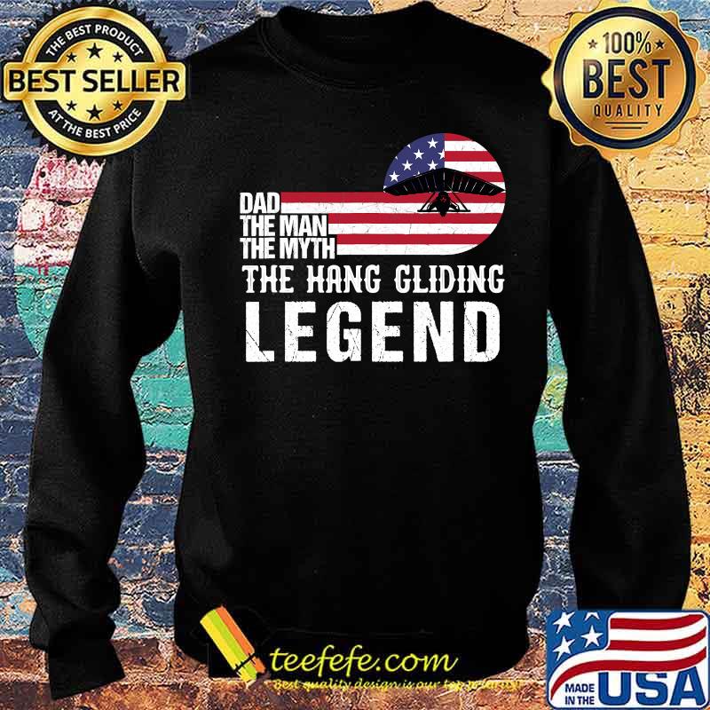 Dad The Man The Myth Hang Gliding Legend Us Flag Shirt Sweater Dad The Man The Myth Hang Gliding Legend Us Flag Shirt Sweater