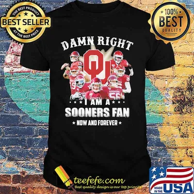 Damn Right I Am Sooners Fan Now And Forever Logo Football Shirt