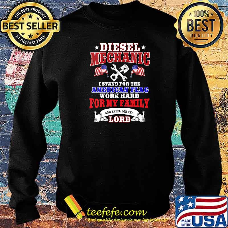 Diesel Mechanic I Stand For The American Flag Work Hard And Kneel For The Lord Shirt Sweater Diesel Mechanic I Stand For The American Flag Work Hard And Kneel For The Lord Shirt Sweater