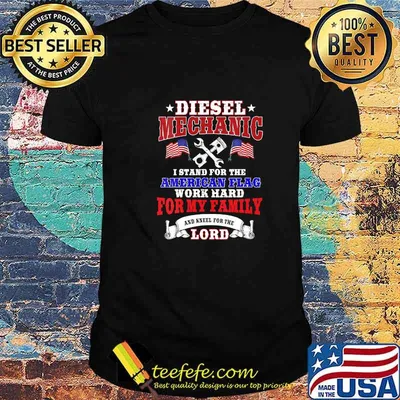 Diesel Mechanic I Stand For The American Flag Work Hard And Kneel For The Lord Shirt
