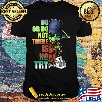Do Or Do Not There Is No Try Yoda Shirt