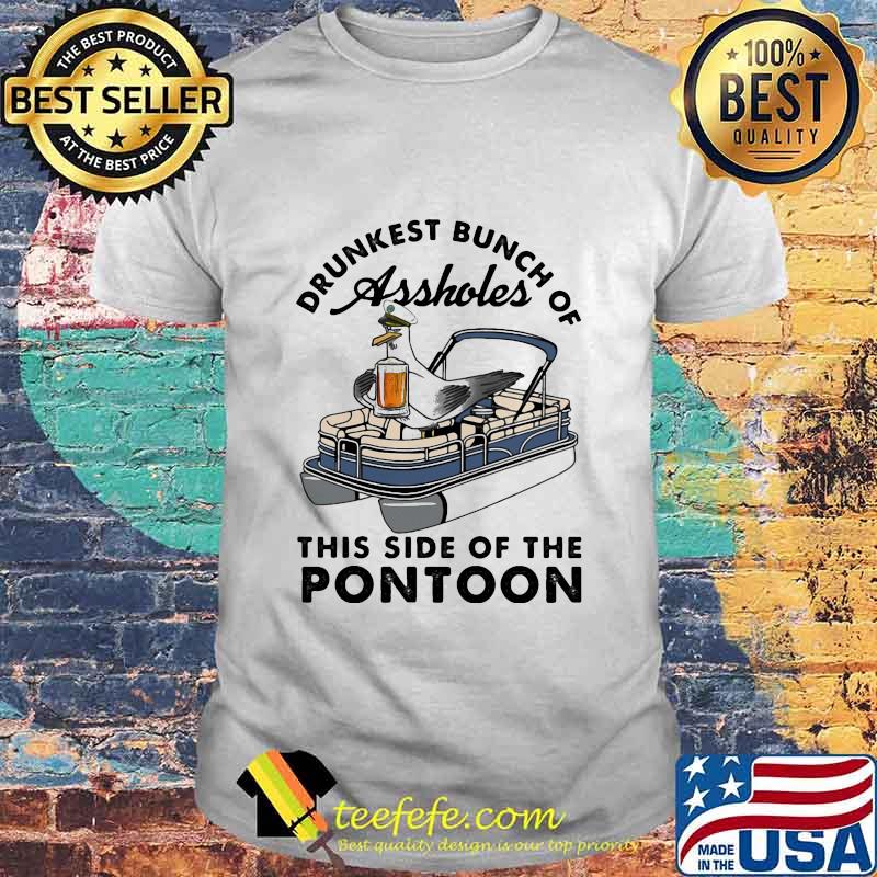Drunkest Bunch Of Assholes This Side Of The Pontoon Boat Albatross Shirt