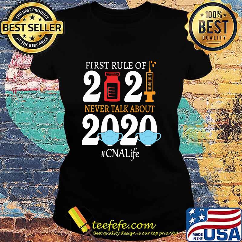 First Rule Of 2021 Vaccine Never Talk About 2020 Mask #CNALiffe Shirt Ladies tee First Rule Of 2021 Vaccine Never Talk About 2020 Mask #CNALiffe Shirt Ladies tee