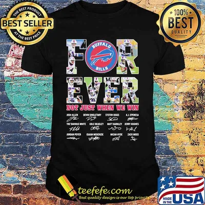 Forever Not Just When We Win Buffalo Bills Signature Shirt