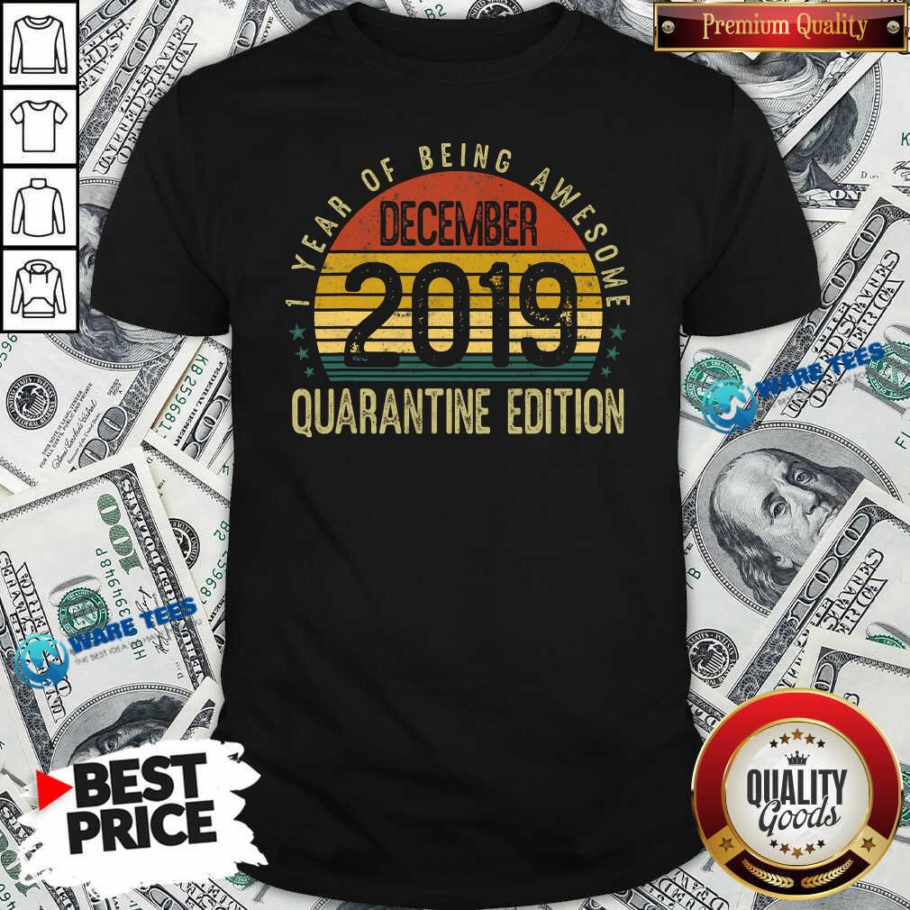 Funny 1 Year Of Being Awesome December 2019 Quarantine Edition 1st Birthday Vintage Shirt