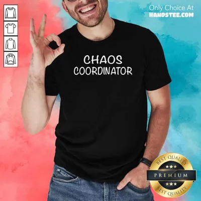 Funny Chaos Coordinator Parenting Teacher Shirt