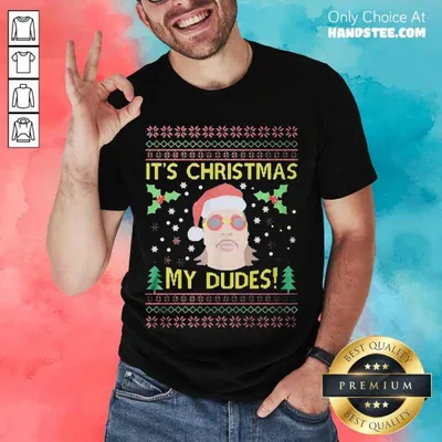 Funny Jimmy Here Its Christmas My Dudes Ugly Christmas Shirt