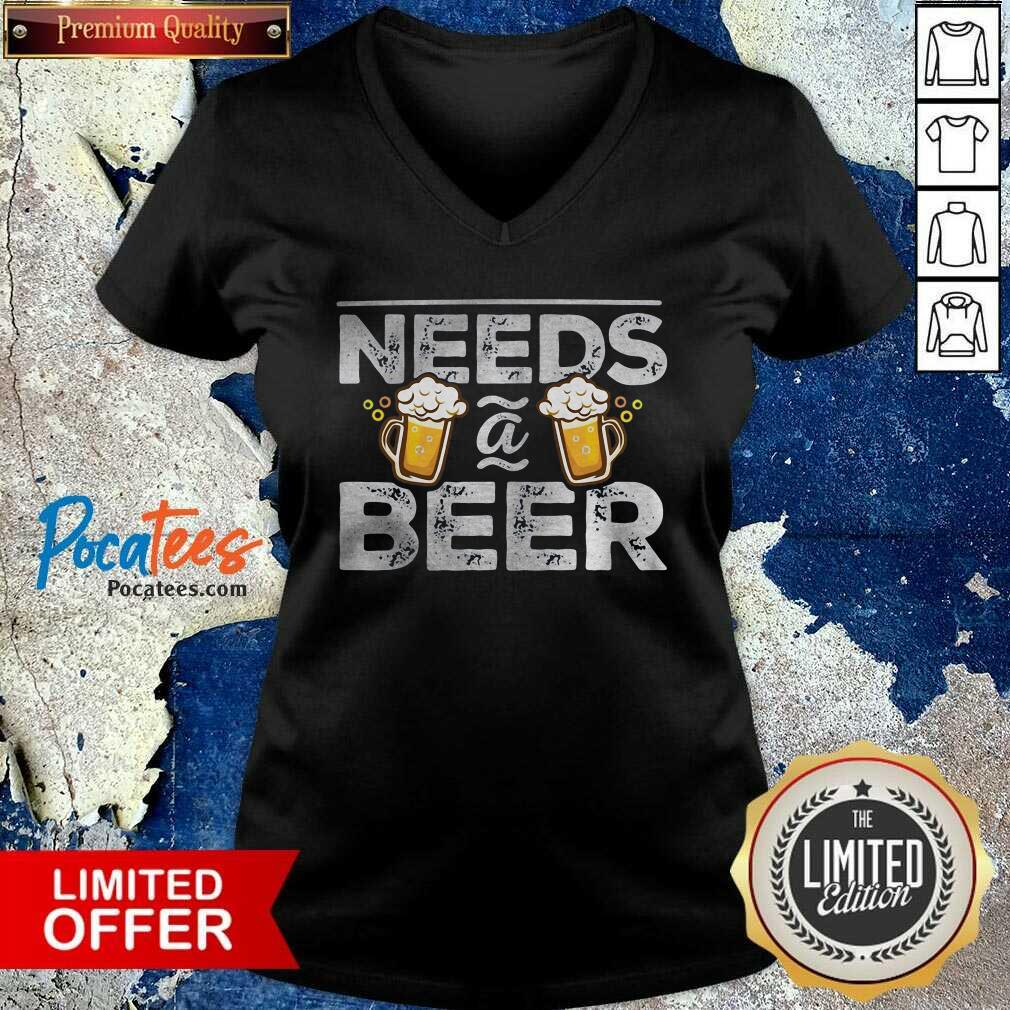 Funny Needs A Beer Shirt