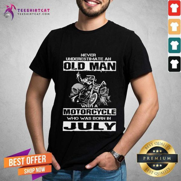 funny-never-underestimate-an-old-man-with-a-motorcycle-who-was-born-in-july-shirt-600x600-1.jpg