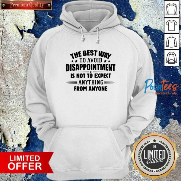 funny-the-best-way-to-avoid-disappointment-is-to-not-expect-anything-from-anyone-hoodie-600x600-1.jpg