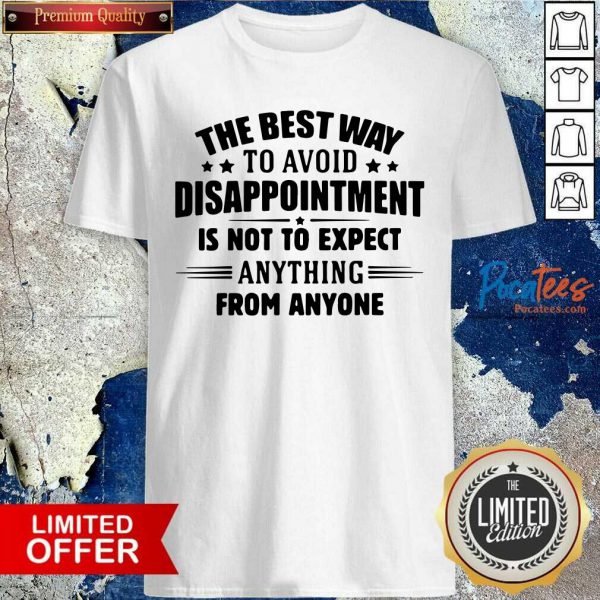 funny-the-best-way-to-avoid-disappointment-is-to-not-expect-anything-from-anyone-shirt-600x600-1.jpg