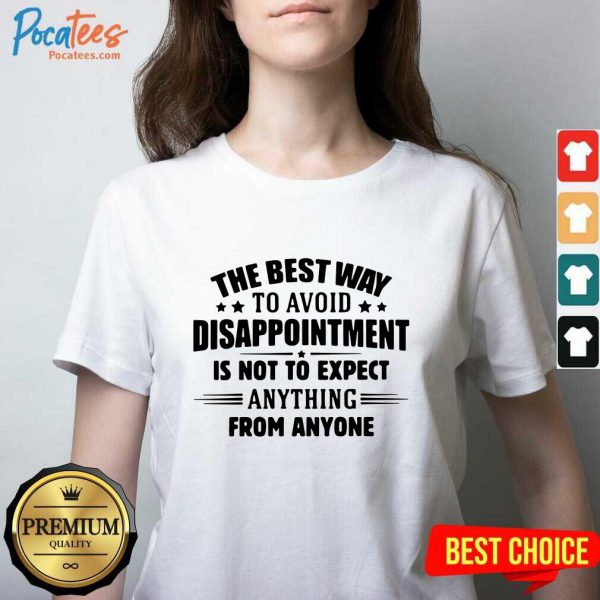 funny-the-best-way-to-avoid-disappointment-is-to-not-expect-anything-from-anyone-v-neck-600x600-1.jpg
