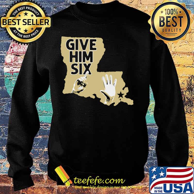Give Him Six New Orleans Shirt Sweater Give Him Six New Orleans Shirt Sweater
