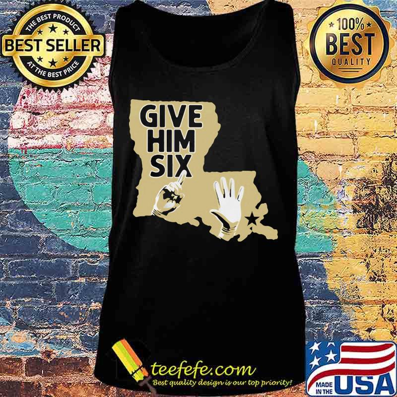 Give Him Six New Orleans Shirt Tank top Give Him Six New Orleans Shirt Tank top
