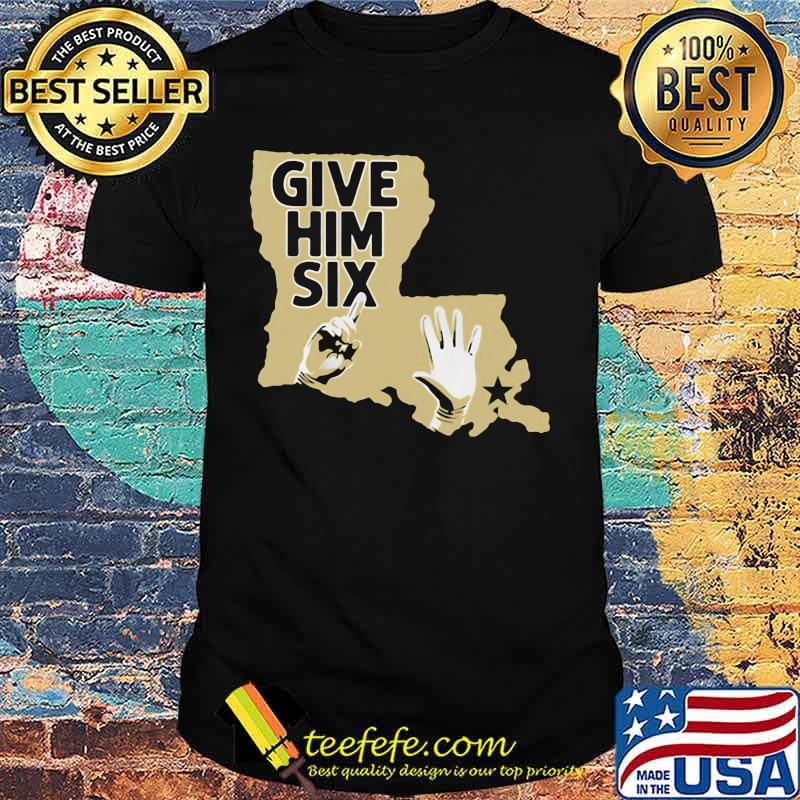 Give Him Six New Orleans Shirt