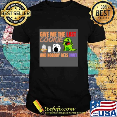 Give Me The Last Cookies And Nobody Gets Hurt Christmas Shirt