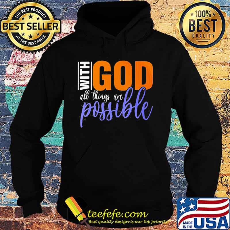 God With All Things Are Possible Shirt Hoodie God With All Things Are Possible Shirt Hoodie