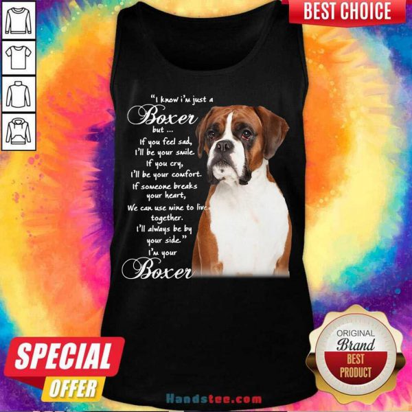 good-i-know-im-just-a-bull-boxer-but-if-you-feel-sad-tank-top-600x600-1.jpg