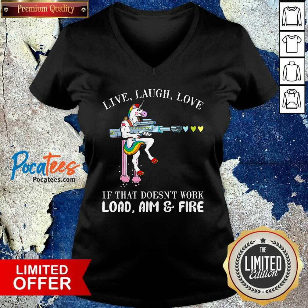 Good Unicorn Live Laugh Love If That Doesn’t Work Load Aim And Fire Shirt