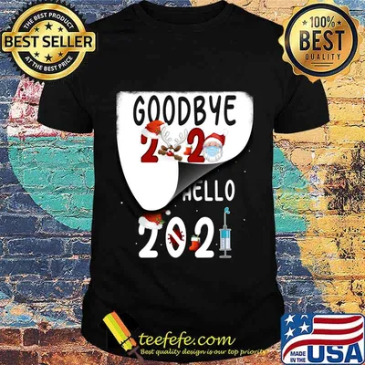 Goodbye 2020 Happy New Year Hello 2021 Vaccine Santa Xmas Shirt