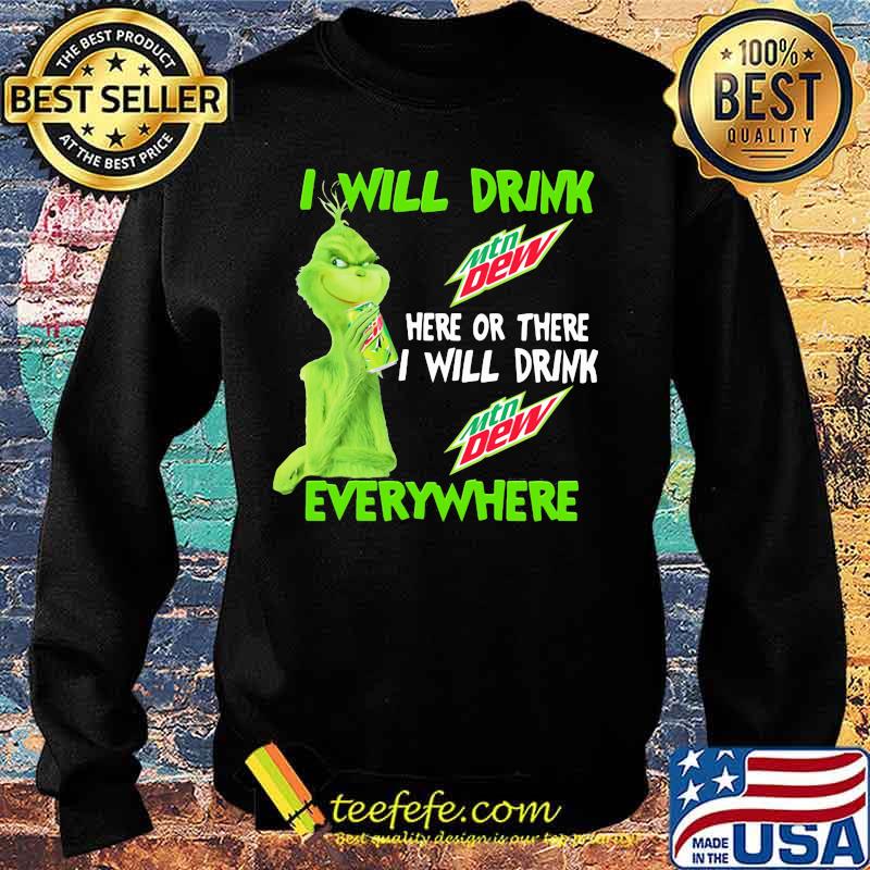 Grinch I will drink Mtn Dew here or there I will drink everywhere s Sweater Grinch I will drink Mtn Dew here or there I will drink everywhere s Sweater