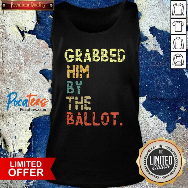 happy-grabbed-him-by-the-ballot-election-vintage-tank-top-600x600-1.jpg