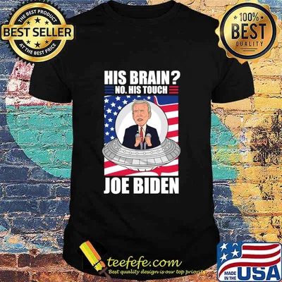 His Brain No His Touch Joe Biden Alien Biden American Flag Shirt