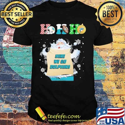 Ho Ho Ho Here We Go Dolphins Football Santa Claus Merry Christmas Shirt