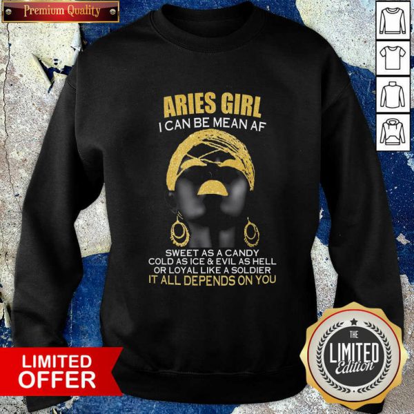 hot-aries-girl-i-can-be-mean-af-sweet-as-a-candy-cold-as-ice-and-evil-as-hell-it-all-depends-on-you-sweatshirt-600x600-1.jpg