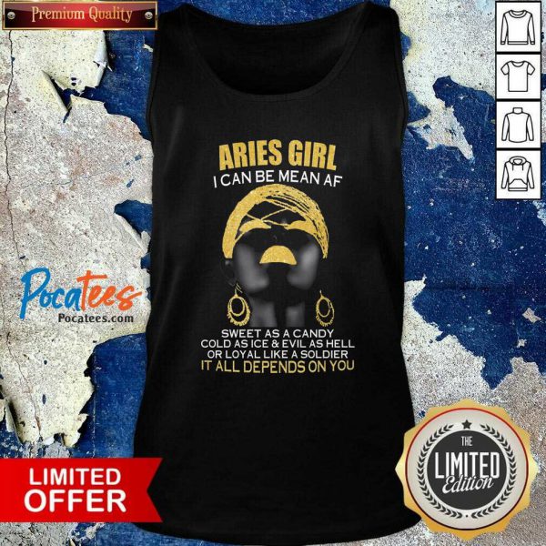 hot-aries-girl-i-can-be-mean-af-sweet-as-a-candy-cold-as-ice-and-evil-as-hell-it-all-depends-on-you-tank-top-600x600-1.jpg