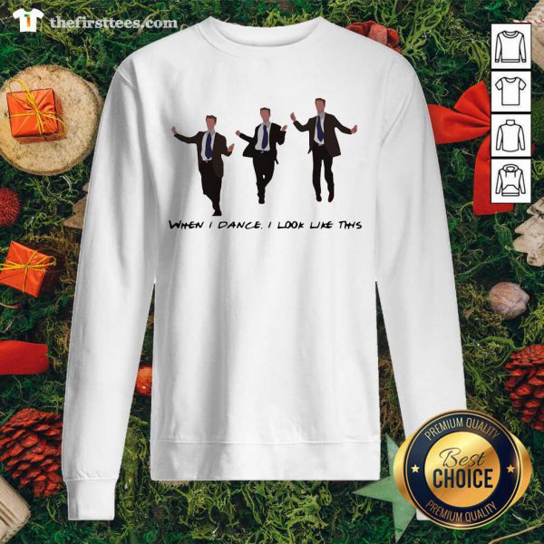 hot-chandler-when-i-dance-i-look-like-this-sweatshirt-600x600-1.jpg