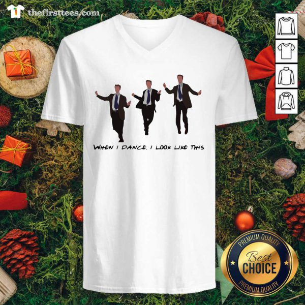 hot-chandler-when-i-dance-i-look-like-this-v-neck-600x600-1.jpg