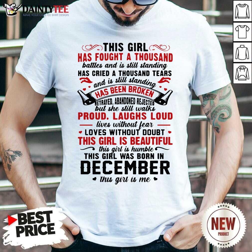 hot-this-girl-has-fought-a-thousand-battles-this-girl-was-born-in-december-shirt.jpg