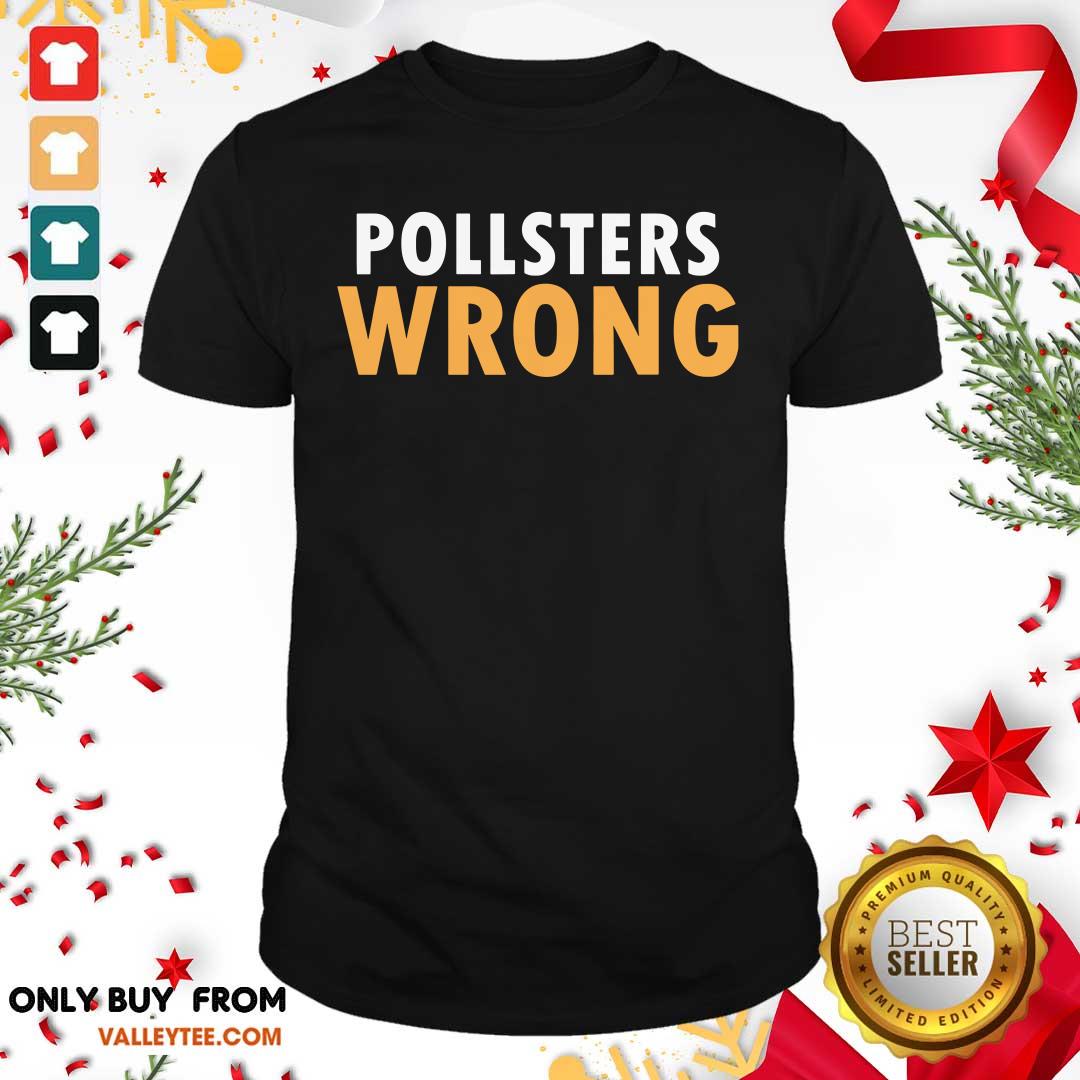 Hot Trump 2020 Pollsters Wrong Fraud 2020 Shirt