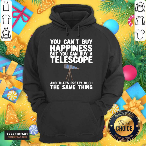 hot-you-cant-buy-happiness-but-you-can-buy-a-telescope-and-hoodie-600x600-1.jpg