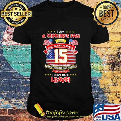 I Am A Winner’s Fan I Don’t Care Leave God Bless America 15 American Flag Shirt