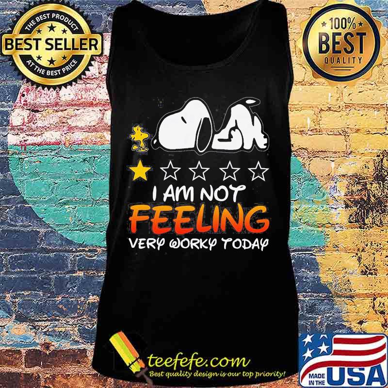 I Am Not Feeling Very Worky Today Recommend One Stars Snoopy With Woodstock Shirt Tank top I Am Not Feeling Very Worky Today Recommend One Stars Snoopy With Woodstock Shirt Tank top
