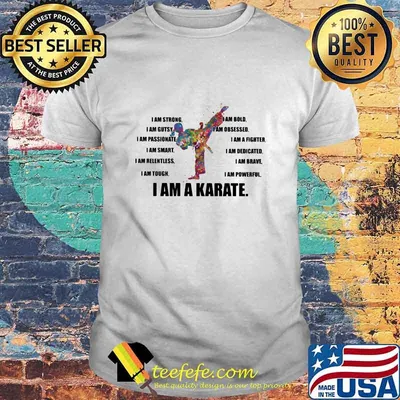 I Am Strong Bold Custy Obesessed Passionate Fighter Smart Dedicated Relemtless Brave Tough Powerful I Am A Karate Girl Shirt