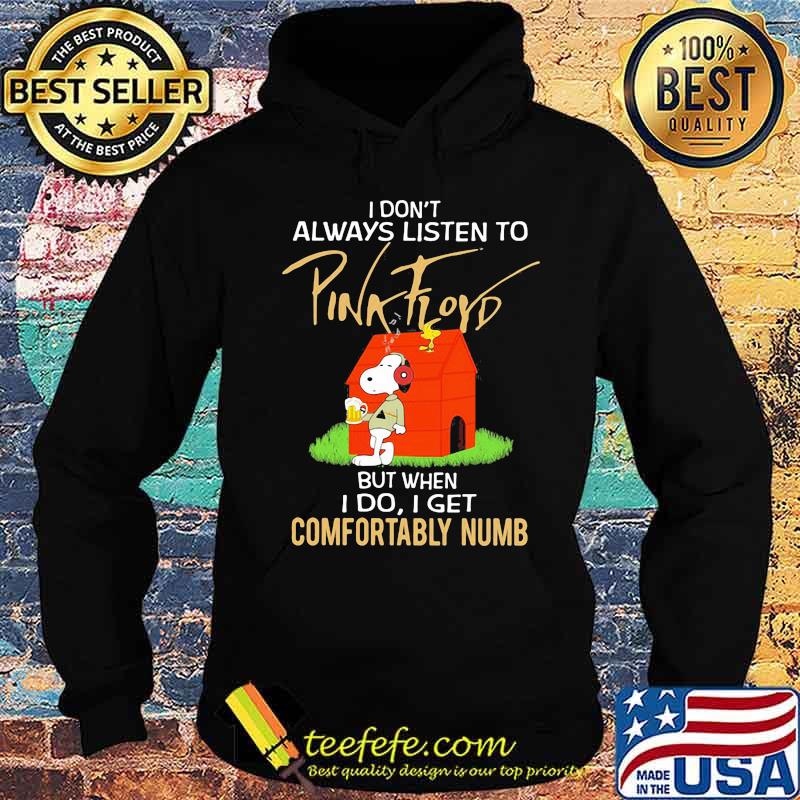 I Don’t Always Listen To Pink Floyd But When I Do I Get Comfortably Numb Snoopy Drinking Beer And Woodstock Shirt Hoodie I Don’t Always Listen To Pink Floyd But When I Do I Get Comfortably Numb Snoopy Drinking Beer And Woodstock Shirt Hoodie
