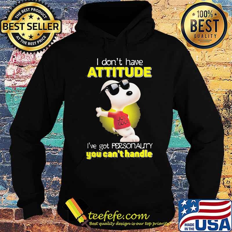 I Don’t Have Attitude I’ve Got Personality You Can’t Handle Snoopy Shirt Hoodie I Don’t Have Attitude I’ve Got Personality You Can’t Handle Snoopy Shirt Hoodie