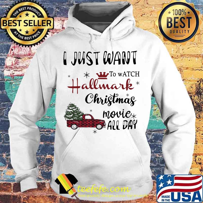 I Just Want To Watch Hallmark Christmas Movie Allday Car Xmas Shirt Hoodie I Just Want To Watch Hallmark Christmas Movie Allday Car Xmas Shirt Hoodie