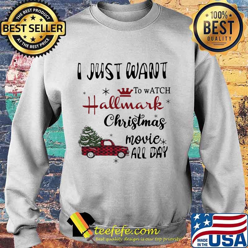 I Just Want To Watch Hallmark Christmas Movie Allday Car Xmas Shirt Sweater I Just Want To Watch Hallmark Christmas Movie Allday Car Xmas Shirt Sweater