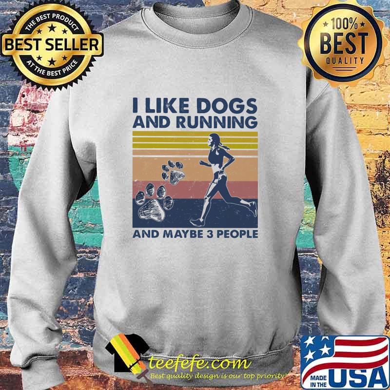 I Like Dogs And Running And Maybe 3 People Vintage Shirt Sweater I Like Dogs And Running And Maybe 3 People Vintage Shirt Sweater