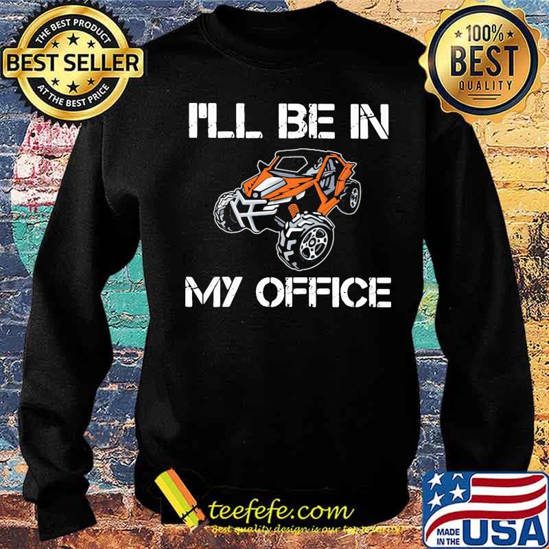 I'll Be In My Office Terrain Racing Shirt Sweater I'll Be In My Office Terrain Racing Shirt Sweater