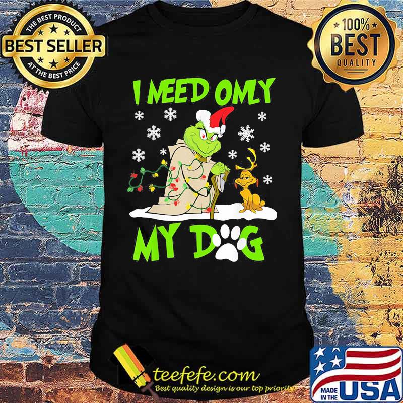 I Need Only My Dog Grinch Santa Reindeer Xmas Shirt