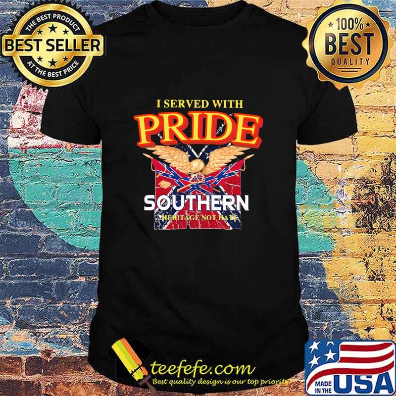 I Served With Pride Southern Not Hate Eagle Shirt