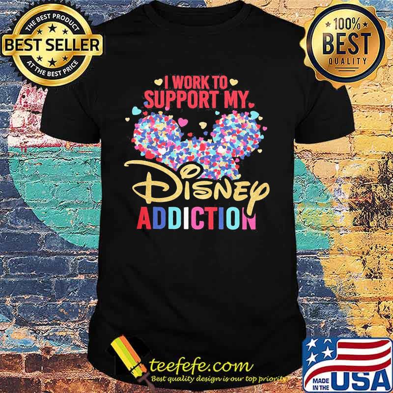 I Work To Support My Disney Addiction Mickey Hearts Shirt