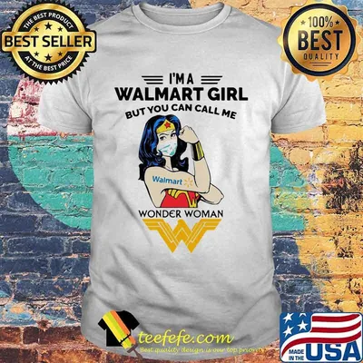I’m A Walmart Girl But You Can Call Me Wonder Woman Wear Mask Covid 19 Shirt