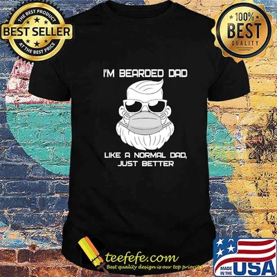 I’m Bearded Dad Like A Normal Dad Just Better Shirt