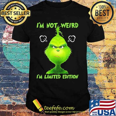 I’m Not Weird I’m Limited Edition Grinch Xmas Shirt
